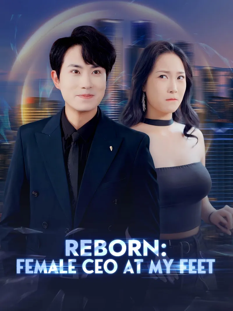Reborn: Female CEO at My Feet