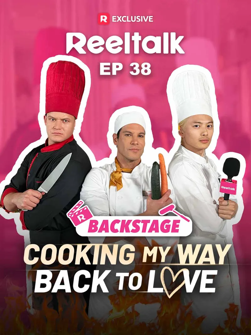 ReelTalk EP 38-Backstage: Cooking My Way Back to Love