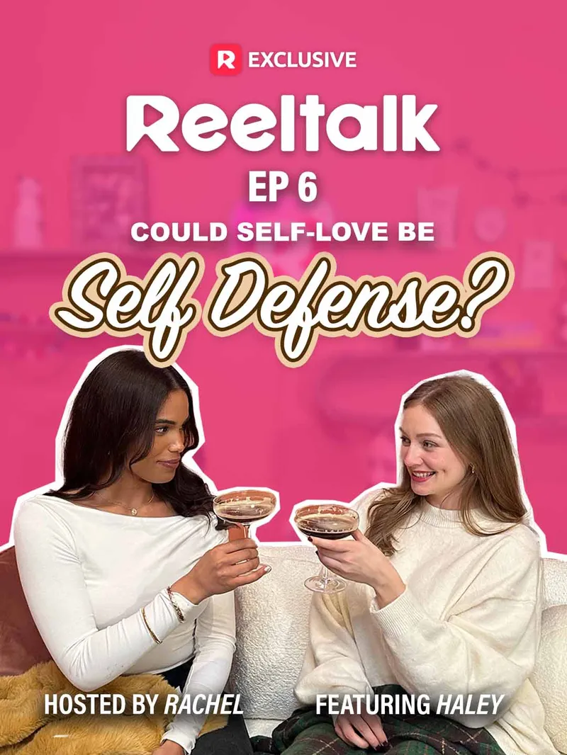 ReelTalk EP6-Could Self-Love Be Self Defense?