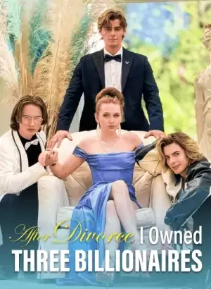 After Divorce, I Owned Three Billionaires