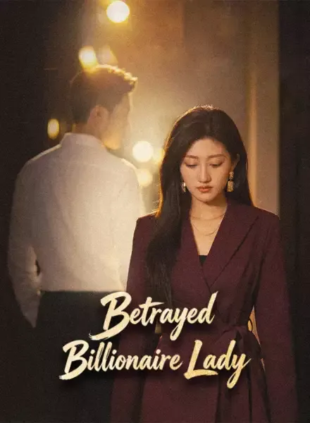 Betrayed Billionaire Lady