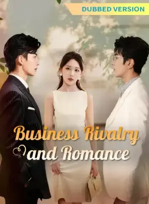 [Dubbed Version] Business Rivalry and Romance