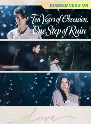 [Dubbed Version] Ten Years of Obsession, One Step of Ruin