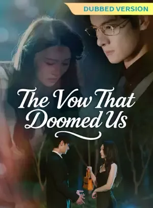 [Dubbed Version] The Vow That Doomed Us