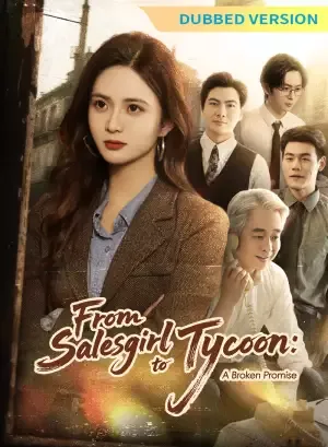 [Dubbed Version]From Salesgirl to Tycoon: A Broken Promise
