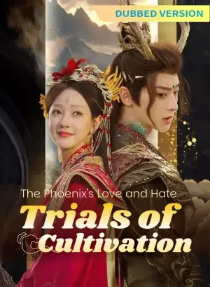 [Dubbed Version]The Phoenix's Love and Hate: Trials of Cultivation