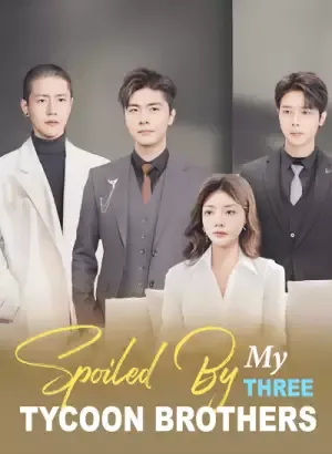 [English-dubbed] Spoiled By My Three Tycoon Brothers