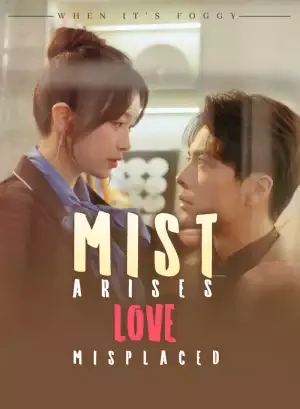 Mist Arises, Love Misplaced