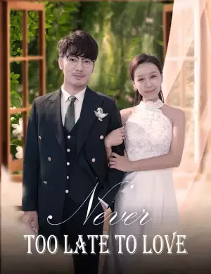 Never too Late to Love