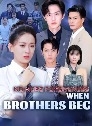No More Forgiveness: When Brothers Beg