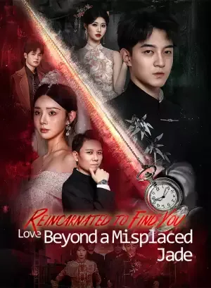Reincarnated to Find You: Love Beyond a Misplaced Jade