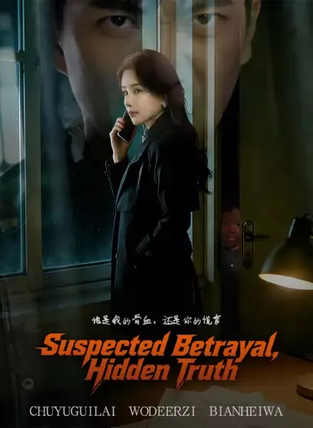 Suspected Betrayal, Hidden Truth