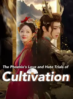 The Phoenix's Love and Hate: Trials of Cultivation