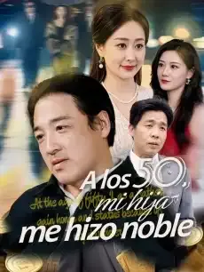 A los 50, mi hija me hizo noble Episodios completos - StardustTV — póster