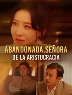 Abandonada, Señora de la Aristocracia Episodios completos - StardustTV — póster