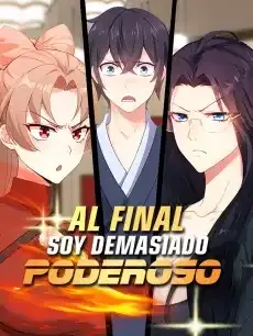 Al Final Soy Demasiado Poderoso Episodios completos - StardustTV — póster