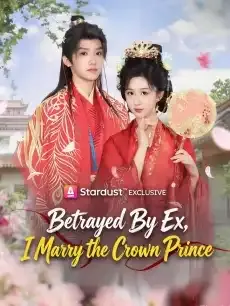 Betrayed By Ex, I Marry the Crown Prince — poster