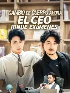 Cambio de cuerpo ahora el ceo rinde exámenes Episodios completos - StardustTV — póster