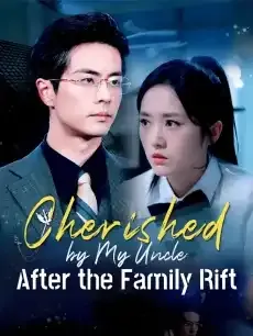 Cherished by My Uncle After the Family Rift — poster