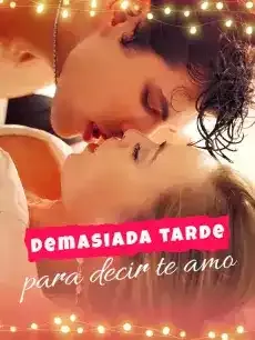 Demasiada tarde para decir te amo Episodios completos - StardustTV — póster