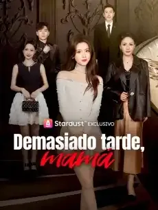 Demasiado tarde, mamá Episodios completos - StardustTV — póster