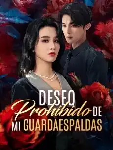 Deseo Prohibido de Mi Guardaespaldas Episodios completos - StardustTV — póster