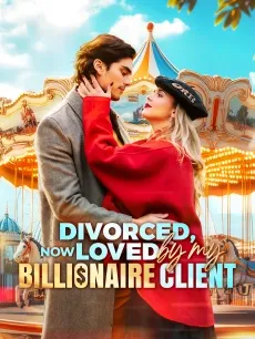 Divorced, Now Loved by My Billionaire Client — poster