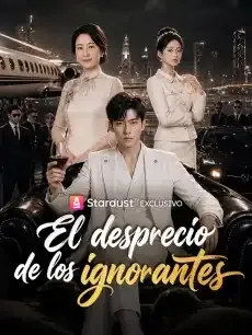 El desprecio de los ignorantes Episodios completos - StardustTV — póster