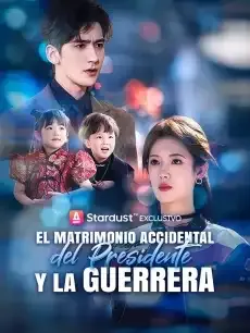 El Matrimonio Accidental del Presidente y la Guerrera Episodios completos - StardustTV — póster