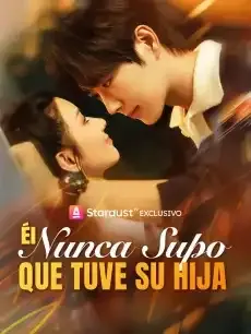 Él Nunca Supo que Tuve su Hija Episodios completos - StardustTV — póster