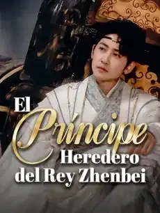 El Príncipe Heredero del Rey Zhenbei Episodios completos - StardustTV — póster