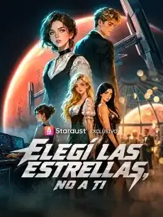Elegí las estrellas, no a ti Episodios completos - StardustTV — póster