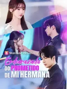 Embarazada del Prometido de Mi Hermana Episodios completos - StardustTV — póster