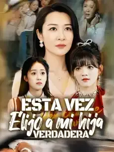 Esta vez elijo a mi hija verdadera Episodios completos - StardustTV — póster