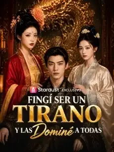 Fingí ser un tirano y las dominé a todas Episodios completos - StardustTV — póster