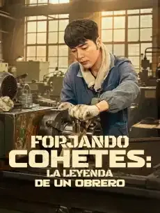 Forjando Cohetes: La Leyenda de un Obrero Episodios completos - StardustTV — póster