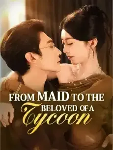 From Maid to the Beloved of a Tycoon — poster