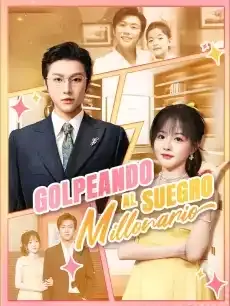 Golpeando al Suegro Millonario Episodios completos - StardustTV — póster
