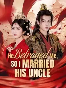 He Betrayed Me, So I Married His Uncle — poster