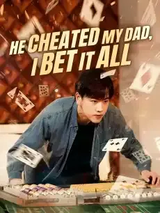 He Cheated My Dad, I Bet It All — poster
