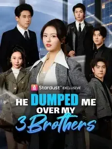 He Dumped Me Over My 3 Brothers — poster