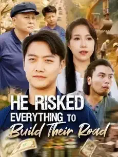 He Risked Everything to Build Their Road — poster