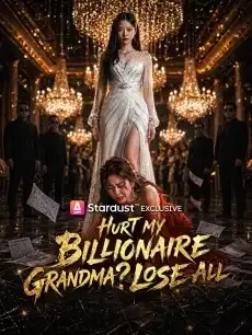 Hurt My Billionaire Grandma? Lose All — poster