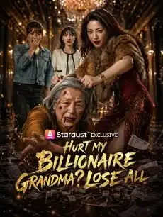 Hurt My Billionaire Grandma? Lose All — poster