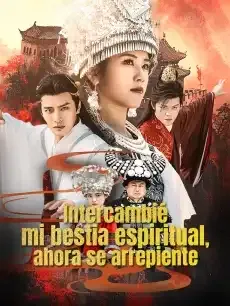 Intercambié mi bestia espiritual, ahora se arrepiente Episodios completos - StardustTV — póster