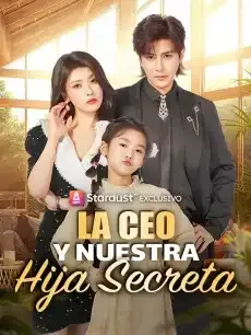 La CEO y Nuestra Hija Secreta Episodios completos - StardustTV — póster