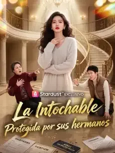 La Intocable: Protegida por sus hermanos Episodios completos - StardustTV — póster