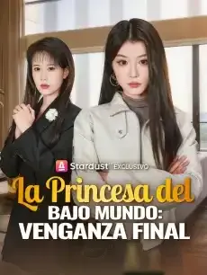 La Princesa del Bajo Mundo: Venganza Final Episodios completos - StardustTV — póster