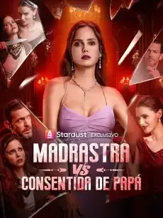 Madrastra vs. Consentida de Papá Episodios completos - StardustTV — póster
