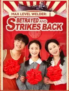 Max Level Welder: Betrayed and Strikes Back — poster